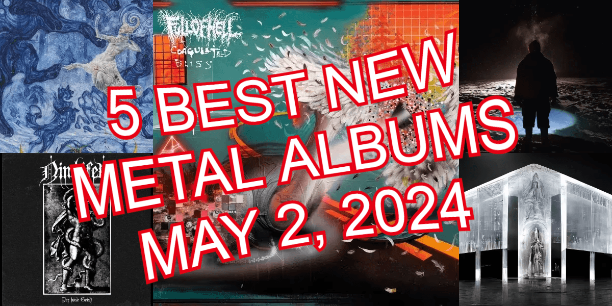 5 Best New Metal Albums Added May 2, 2024