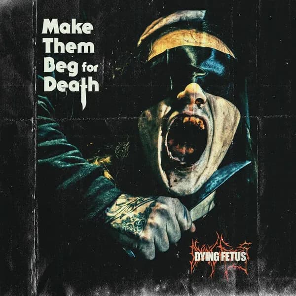 Album cover for Dying Fetus - Make Them Beg For Death